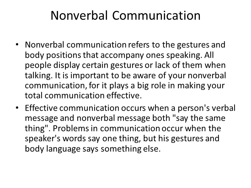 Nonverbal Communication  Nonverbal communication refers to the gestures and body positions that accompany